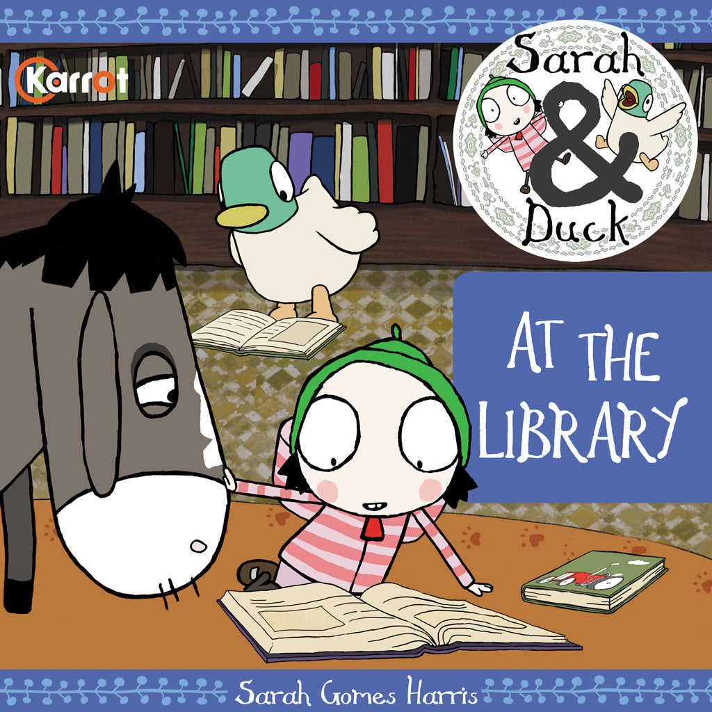 Sarah & Duck At The Library: An Adventure in Friendship and Books