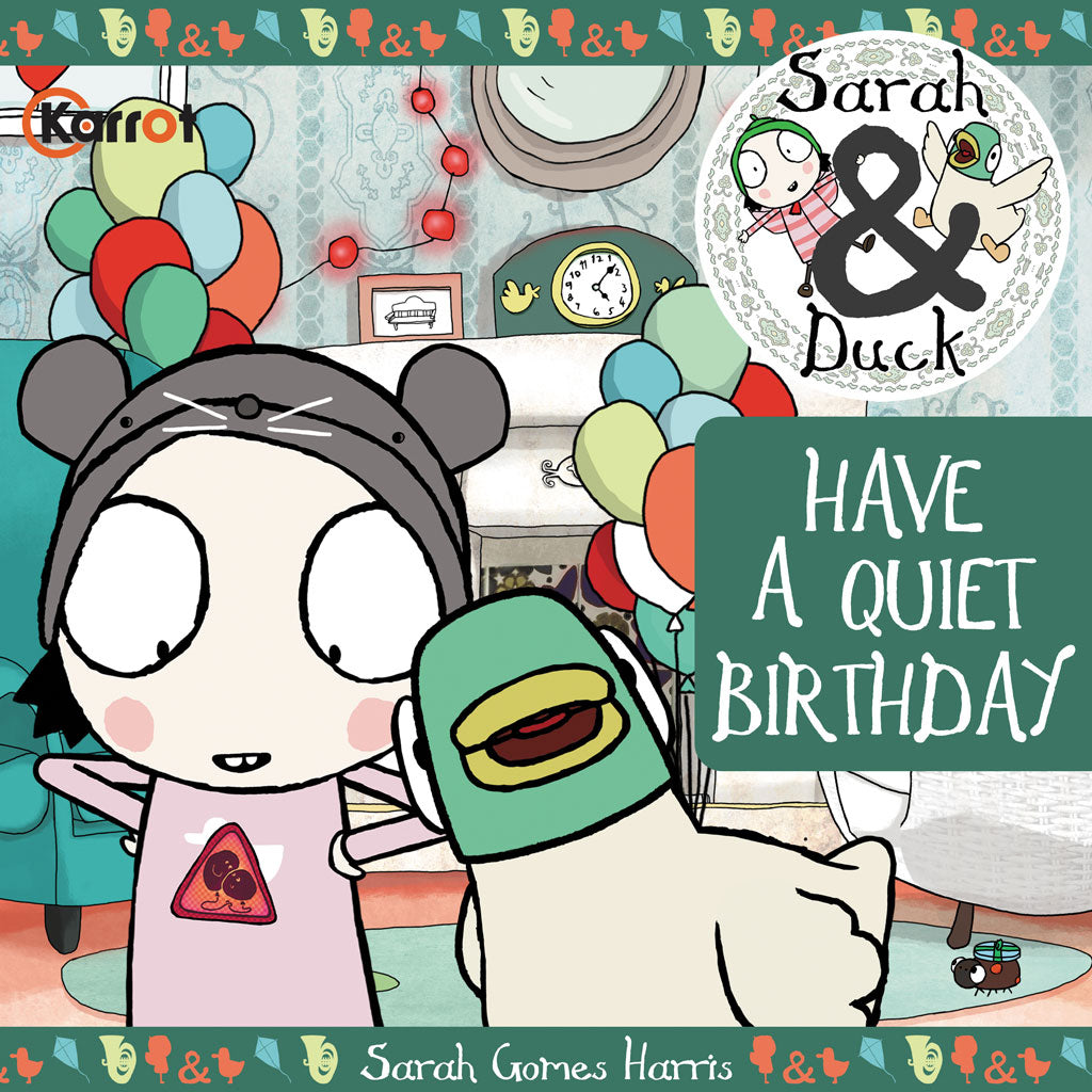 Sarah & Duck Have A Quiet Birthday: Celebrate the Gentle Way